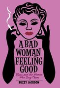 A bad Woman Feeling Good: Blues and the Women who Sing Them (en Inglés)