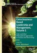 Consciousness-Based Leadership and Management, Volume 1: Vedic and Other Philosophical Approaches to Oneness and Flourishing (en Inglés)