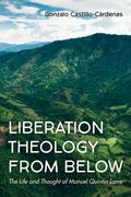 Liberation Theology from Below: The Life and Thought of Manuel Quintín Lame (en Inglés)