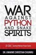 War Against PYTHON & Snake Spirits: 21-Day Spiritual Warfare Prayer Guide (en Inglés)
