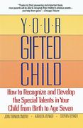 Your Gifted Child: How to Recognize and Develop the Special Talents in Your Child From Birth to age Seven (en Inglés)