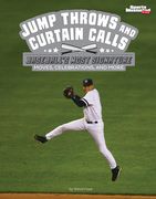 Jump Throws and Curtain Calls: Baseball's Most Signature Moves, Celebrations, and More (en Inglés)
