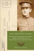 The Foresters' Scribe: Remembering the Newfoundland Forestry Companies Through the First World War Letters of Regimental Quartermaster Sergea (en Inglés)