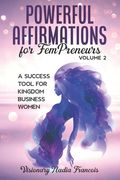 Powerful Affirmations for FemPreneurs Volume 2: The Success Tool for Kingdom Business Women (en Inglés)