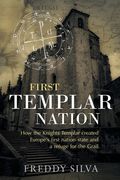 First Templar Nation: How the Knights Templar Created Europe'S First Nation-State (en Inglés)