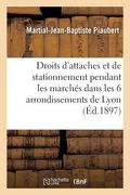 Droits d'Attaches Et de Stationnement Des Bêtes de Somme Ou de Trait, Voitures, Carrioles, Brouettes (en Francés)