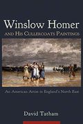 Winslow Homer and his Cullercoats Paintings: An American Artist in England'S North East (en Inglés)
