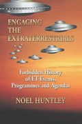 Engaging the Extraterrestrials: Forbidden History of Et Events, Programmes and Agendas (en Inglés)