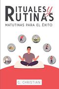 Rituales y Rutinas Matutinas Para el Éxito
