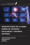 ARQUITECTURAS EN LA NUBE: DISEÑO DE SISTEMAS ESCALABLES Y SEGUROS SISTEMAS (in Spanish)