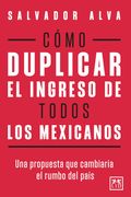 COMO DUPLICAR EL INGRESO DE TODOS LOS MEXICANOS