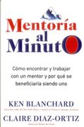 Mentoría al Minuto: Cómo Encontrar y Trabajar con un Mentor y por qué se Beneficiaría Siendo uno