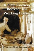 a plain cookery book for the working classes (en Inglés)