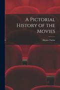 A Pictorial History of the Movies (en Inglés)