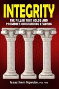 Integrity: The Pillar That Holds and Promotes Outstanding Leaders