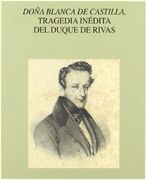 Doña Blanca de Castilla: tragedia inédita del Duque de Rivas (Anejos de RILCE)