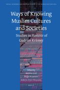 Ways of Knowing Muslim Cultures and Societies: Studies in Honour of Gudrun Krämer (en Inglés)