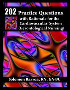 202 Practice Questions with Rationale for the Cardiovascular System: (Gerontological Nursing) (en Inglés)