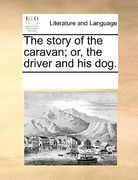 the story of the caravan; or, the driver and his dog.