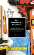 The Preparator'S Handbook: A Practical Guide for Preparing and Installing Collection Objects (en Inglés)