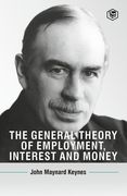 The General Theory Of Employment, Interest And Money (en Inglés)