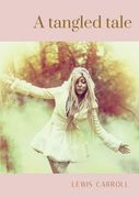 A tangled tale: A collection of 10 brief humorous stories by Lewis Carroll (Charles Lutwidge Dodgson), published serially between Apri