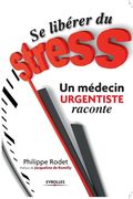 Se libérer du stress: Un médecin URGENTISTE raconte (en Francés)