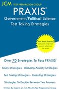 PRAXIS Government/Political Science - Test Taking Strategies: PRAXIS 5931 Exam - Free Online Tutoring - New 2020 Edition - The latest strategies to pa