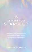 Letters to a Starseed: Messages and Activations for Remembering who you are and why you Came Here (en Inglés)