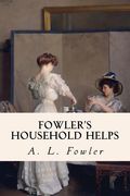 Fowler's Household Helps (en Inglés)