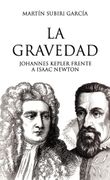LA GRAVEDAD JOHANNES KEPLER FRENTE A ISAAC NEWTON