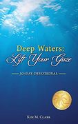 Deep Waters: Lift Your Gaze 30-Day Devotional (en Inglés)