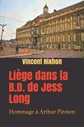 Liège dans la B.D. de Jess Long: Hommage à Arthur Piroton (en Francés)