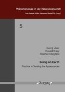 Being on Earth: Practice in Tending the Appearances (Phanomenologie in der Naturwissenschaft) (en Inglés)