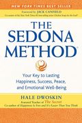 The Sedona Method: Your Key to Lasting Happiness, Success, Peace, and Emotional Well-Being (en Inglés)