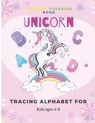 Unicorn Alphabet Coloring Book: Tracing Alphabet for kids ages 4-8 A fun educational Alphabet learning for kids (en Inglés)