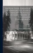 Vie de m. Olier, Fondateur de Séminaire de S. -Sulpice, Accompagnée de Notices sur un Grand Nombre de Personnages Contemporains; Volume 2 (en Francés)