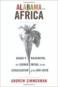 Alabama in Africa: Booker t. Washington, the German Empire, and the Globalization of the new South (America in the World) (en Inglés)