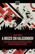 A Moscú sin Kalashnikov: Una Crónica Sentimental de la Rusia de Putin Envuelta en Papel de Periódico (Varios)