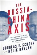 The Russia-China Axis: The new Cold war and AmericaS Crisis of Leadership (en Inglés)