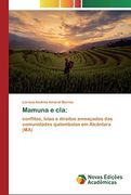 Mamuna e Cla:  Conflitos, Lutas e Direitos Ameaçados das Comunidades Quilombolas em Alcântara (Ma)