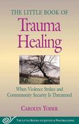 the little book of trauma healing,when violence strikes and community security is threatened