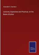 Lectures, Expository and Practical, on the Book of Esther