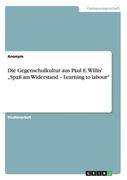 Die Gegenschulkultur aus Paul e. Willis' "Spaß am Widerstand - Learning to Labour" (en Alemán)