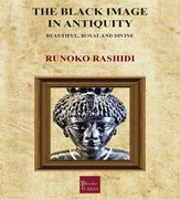 The Black Image in Antiquity: Beautiful, Royal and Divine (en Inglés)