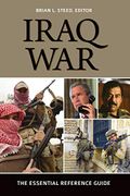 Iraq War: The Essential Reference Guide (en Inglés)