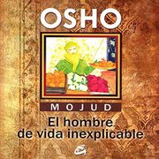 Mojud, el Hombre de Vida Inexplicable - Osho - Gaia Ediciones