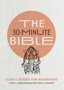 The 30-Minute Bible: God'S Story for Everyone (en Inglés)