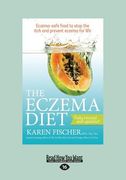 The Eczema Diet: Eczema-Safe Food to Stop the Itch and Prevent Eczema for Life (Large Print 16pt)