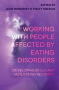 Working With People Affected by Eating Disorders: Developing Skills and Facilitating Recovery 